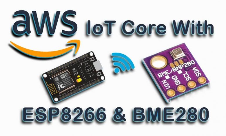 AWS IoT Core With ESP8266 & BME280 Sensor